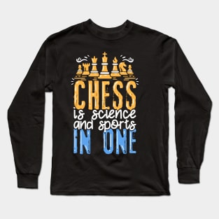 Chess Is Science And Sports In One Long Sleeve T-Shirt